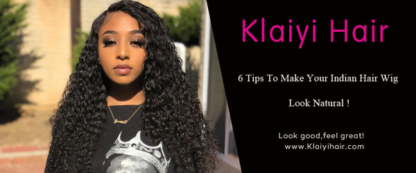 6 Tips To Make Your Indian Hair Wig Look Natural
