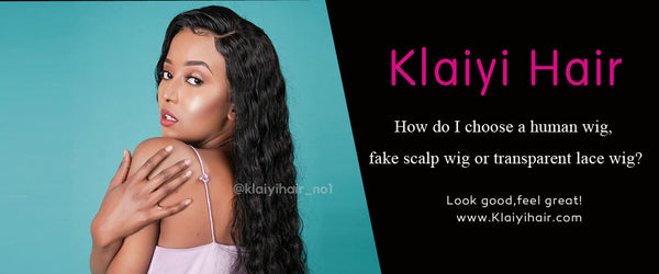 How to choose a fake scalp or a transparent lace wig?