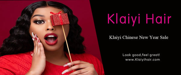 Chinese New Year Sale/ Klaiyi hair