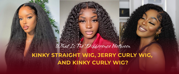 Difference Between Kinky Straight, Jerry Curly, And Kinky Curly Wig?