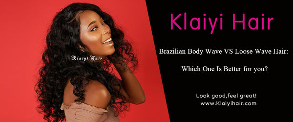 Brazilian Body Wave VS Loose Wave Hair