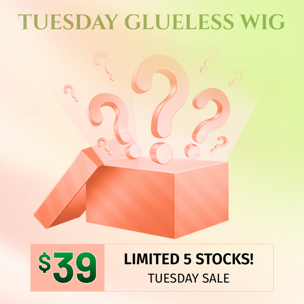 Crazy Tueaday| $39 for Glueless Wig Stock Limited Flash Sale