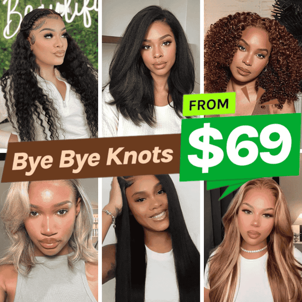 From $69| 7x5 Bye Bye Knots Wigs Big Saving Pre-cut Lace Different Summer Styles Wigs Subscriber Exclusive Offer Flash Sale