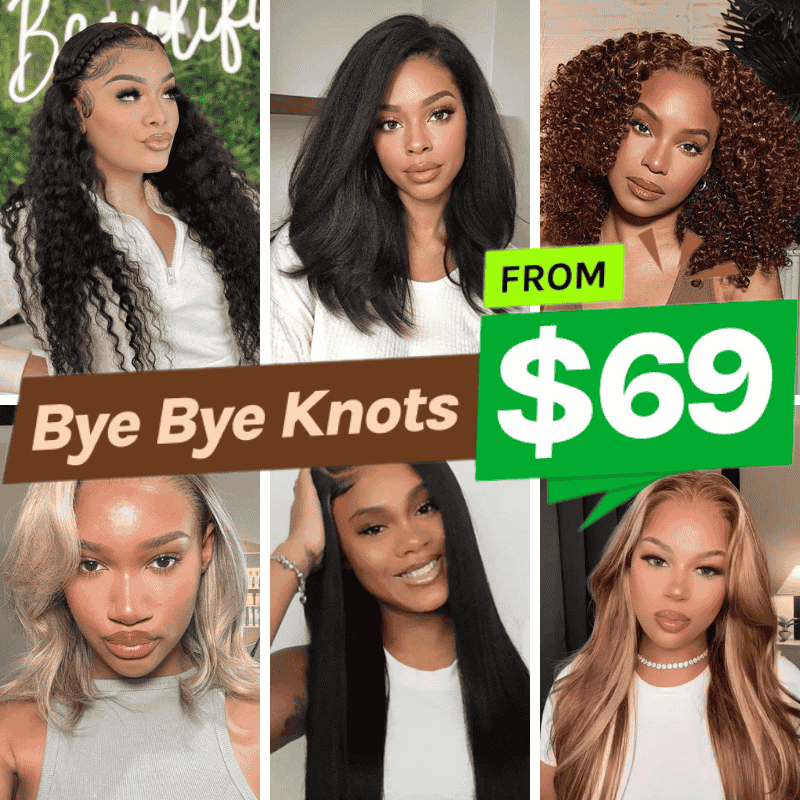 From $69| 7x5 Bye Bye Knots Wigs Big Saving Pre-cut Lace Different Summer Styles Wigs Subscriber Exclusive Offer Flash Sale